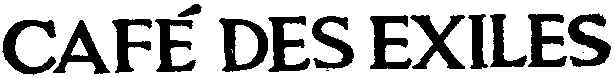 CAF&Eacute; DES EXILES