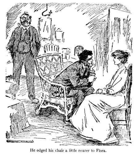 &lsquo;He Edged his Chair a Little Nearer to Flora.&rsquo; 
