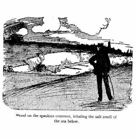 &lsquo;Stood on the Spacious Common, Inhaling The Salt Smell Of The Sea Below.&rsquo; 