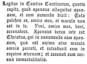 
 Legitur in Cantico Canticorum, quarto
 capite, quod sponsus alloquitur sponsam,
 et eam sumendo dixit: Tota
 pulchra es, amica mea, et macula non
 est in te. Veni, amica mea, veni,
 coronabere. Sponsus verus iste est
 Christus, qui in assumendo eam sponsam,
 quæ est anima sine macula
 omnis peccati, et introducit eam in
 requiem æternam; et coronat cum corona
 immortalitatis.